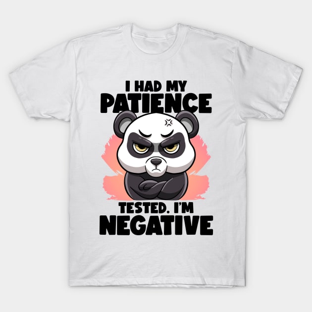 I Had My Patience Tested I'm Negative Panda Fluent Sarcasm T-Shirt by MerchBeastStudio